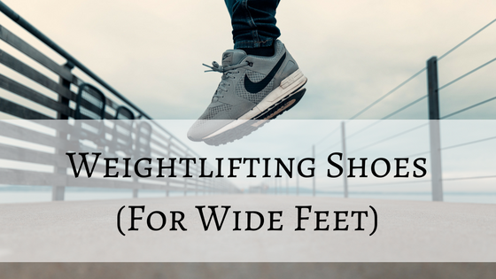 lifting shoes for wide feet