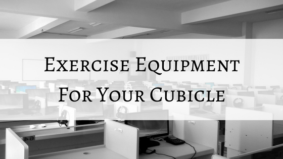 The 5 Pieces Of Exercise Equipment Every Cubicle Needs 2020