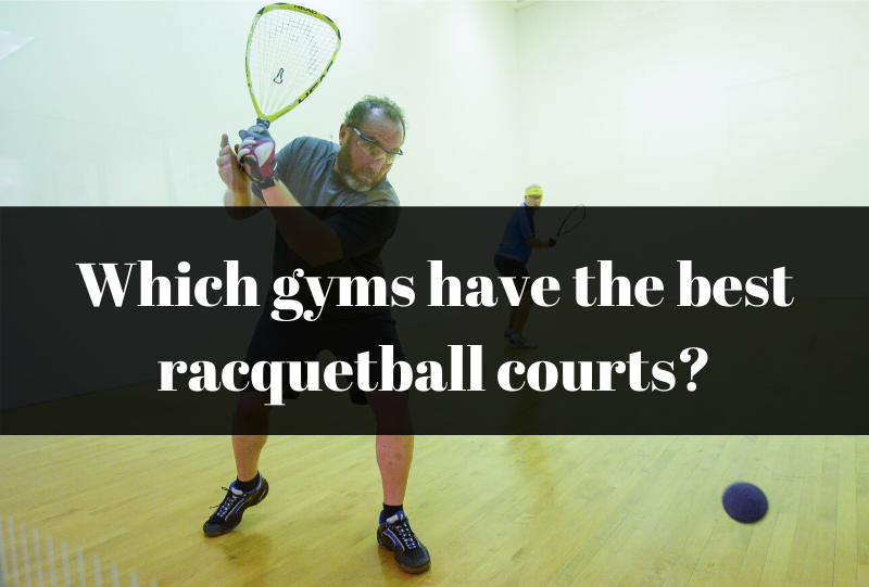 The 6 Best Gyms with Racquetball Courts Trusty Spotter