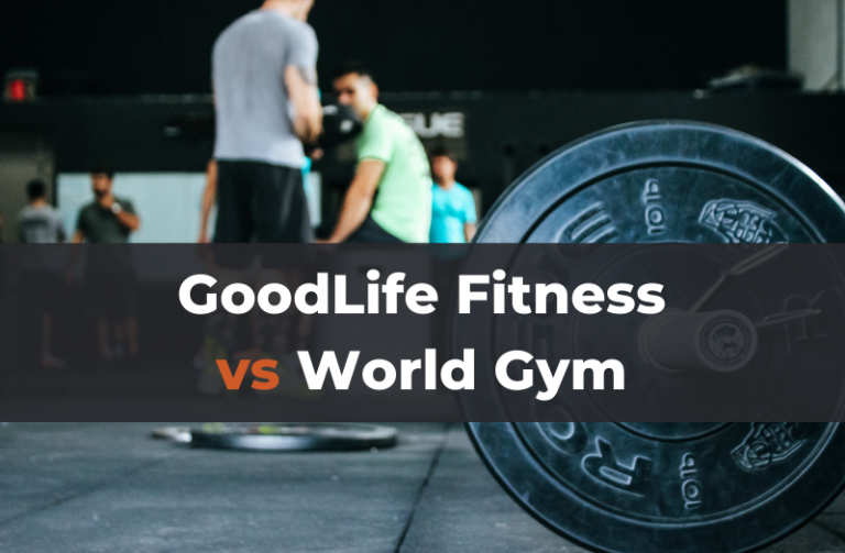 World Gym vs GoodLife Cost, Equipment & Amenities Compared