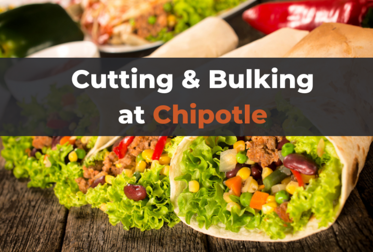 The Best Bulking and Cutting Meals at Chipotle Explained Trusty Spotter