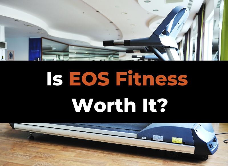 Is EOS Fitness Worth it? (Review + Pros & Cons Explained)