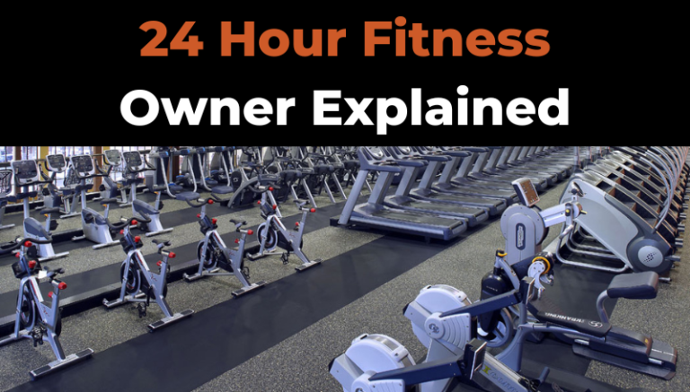 Who Owns 24 Hour Fitness? (CEO, Corporate & Franchise)